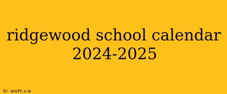 ridgewood school calendar 2024-2025