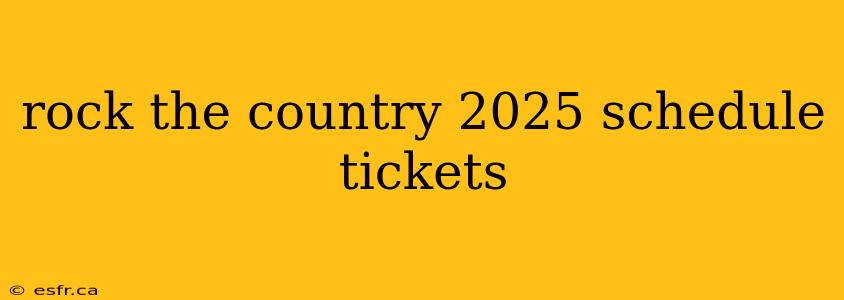 rock the country 2025 schedule tickets