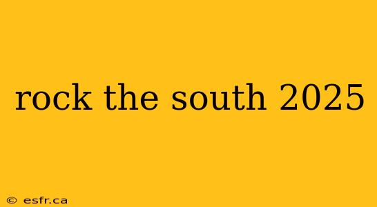 rock the south 2025