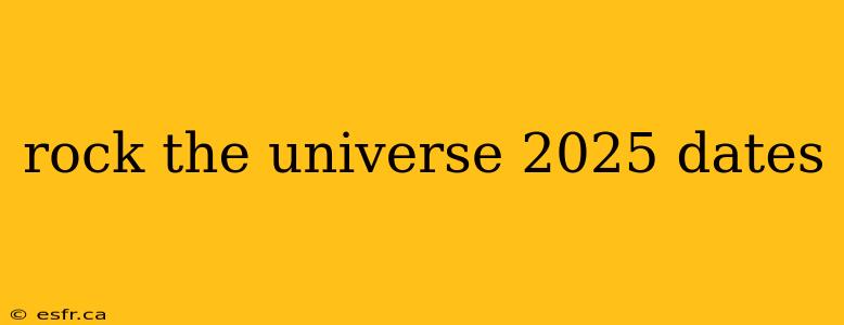 rock the universe 2025 dates