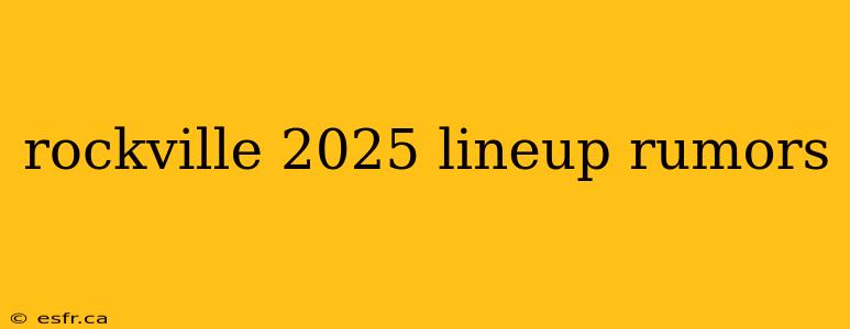 rockville 2025 lineup rumors