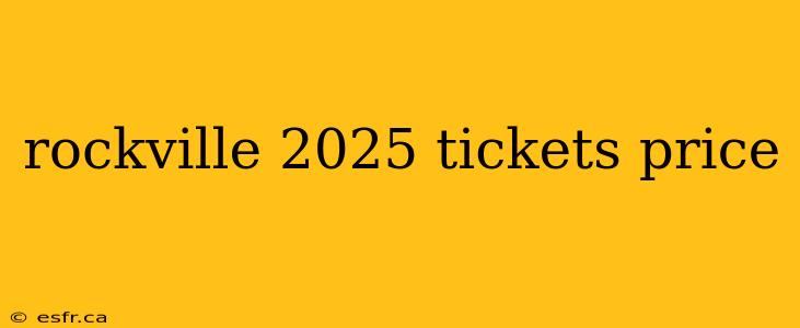 rockville 2025 tickets price