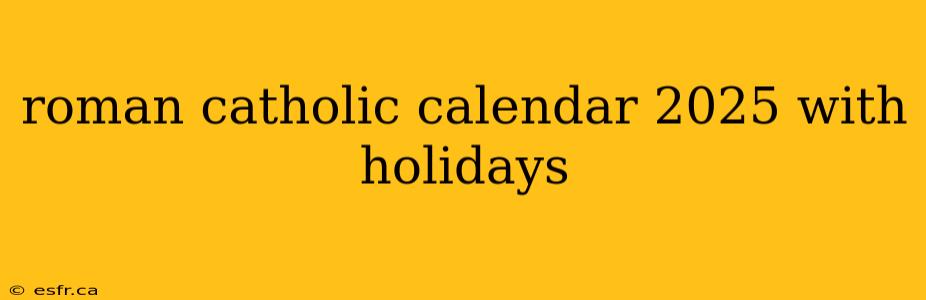 roman catholic calendar 2025 with holidays