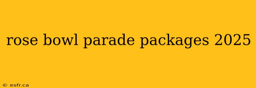 rose bowl parade packages 2025