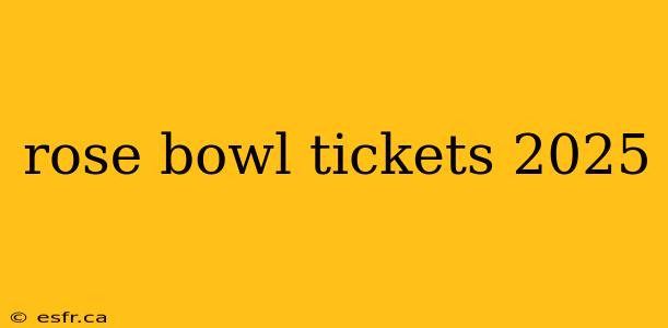 rose bowl tickets 2025