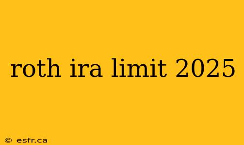 roth ira limit 2025