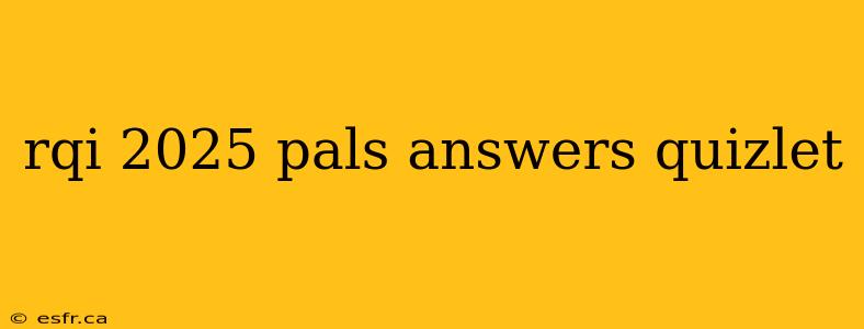 rqi 2025 pals answers quizlet