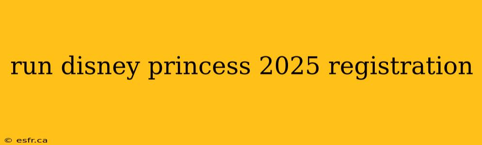 run disney princess 2025 registration