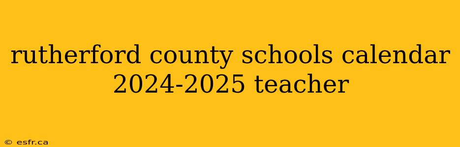 rutherford county schools calendar 2024-2025 teacher