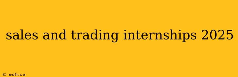 sales and trading internships 2025