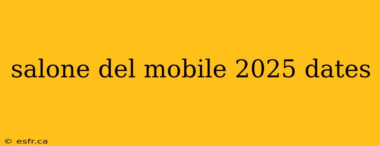 salone del mobile 2025 dates