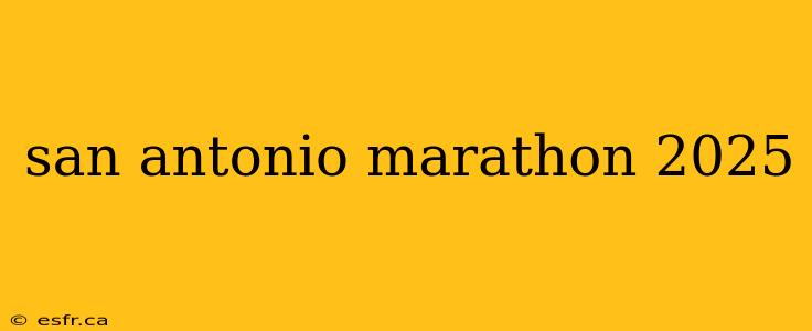 san antonio marathon 2025