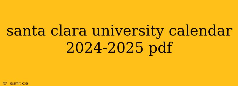 santa clara university calendar 2024-2025 pdf