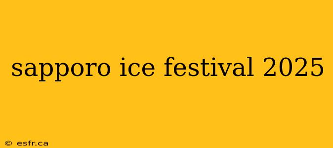 sapporo ice festival 2025