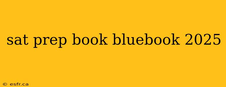 sat prep book bluebook 2025