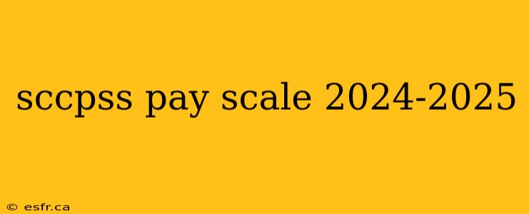 sccpss pay scale 2024-2025