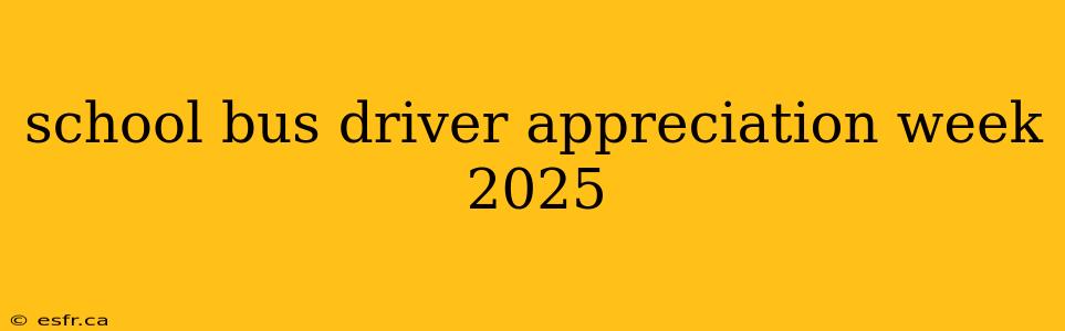 school bus driver appreciation week 2025