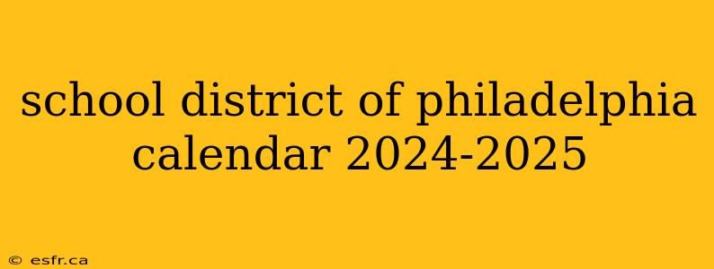 school district of philadelphia calendar 2024-2025