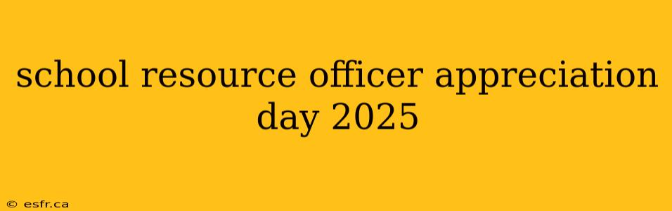 school resource officer appreciation day 2025