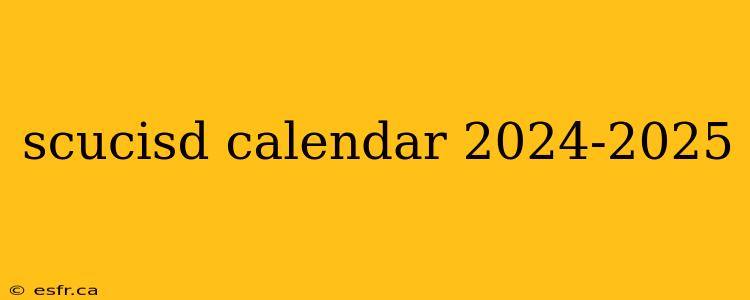 scucisd calendar 2024-2025