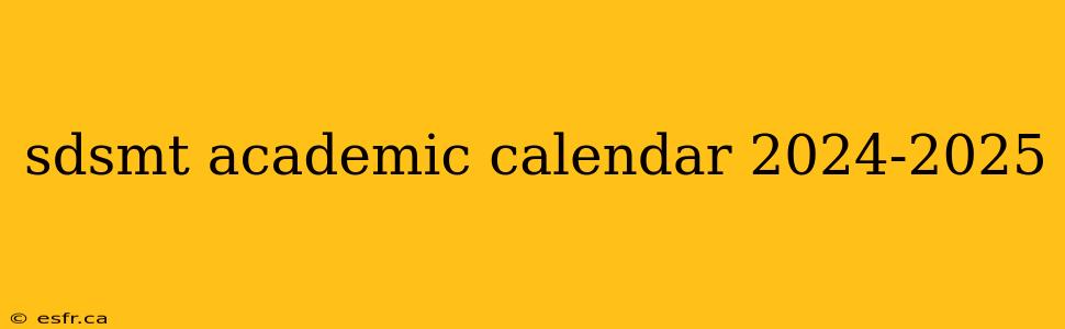 sdsmt academic calendar 2024-2025