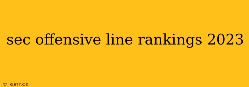 sec offensive line rankings 2023