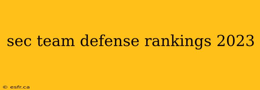 sec team defense rankings 2023