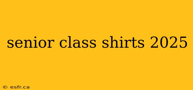 senior class shirts 2025