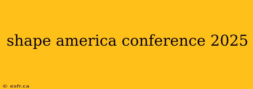 shape america conference 2025