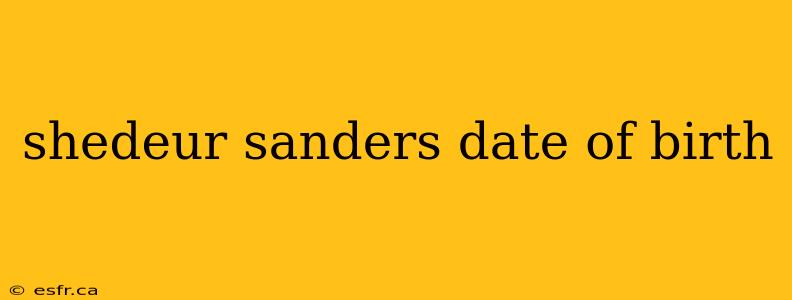 shedeur sanders date of birth