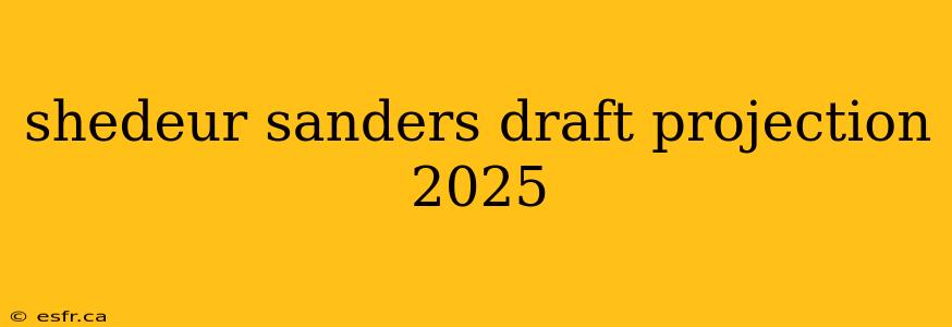 shedeur sanders draft projection 2025