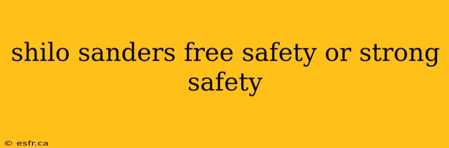 shilo sanders free safety or strong safety