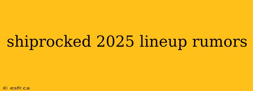 shiprocked 2025 lineup rumors