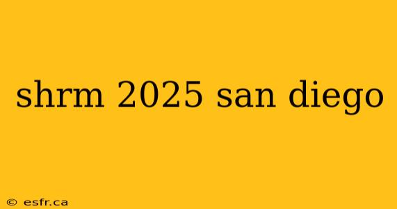 shrm 2025 san diego