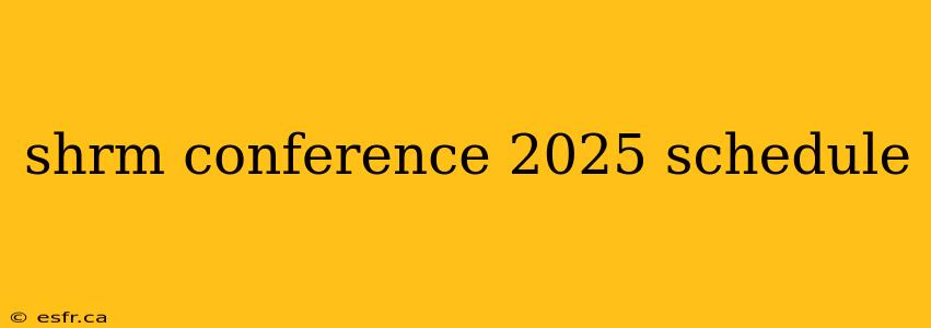 shrm conference 2025 schedule