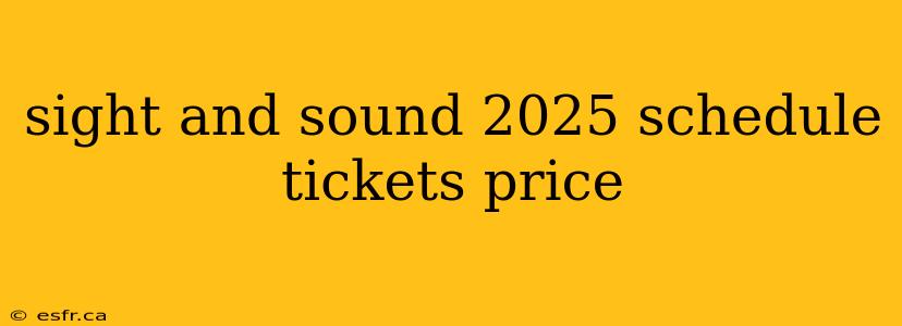 sight and sound 2025 schedule tickets price