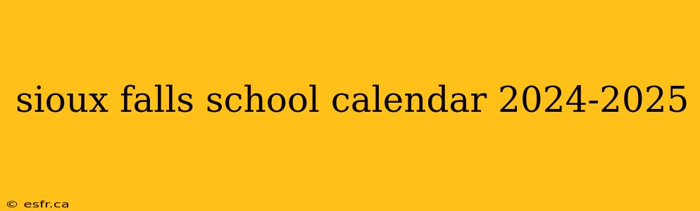 sioux falls school calendar 2024-2025