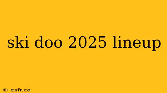 ski doo 2025 lineup