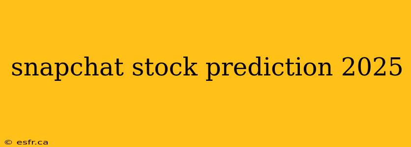 snapchat stock prediction 2025