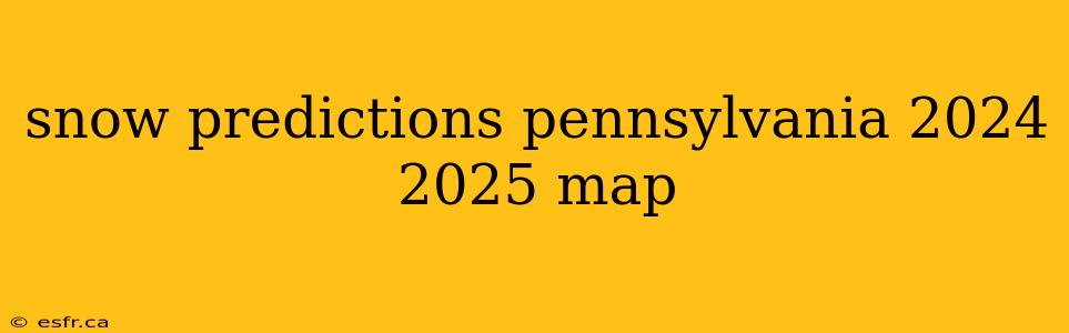 snow predictions pennsylvania 2024 2025 map