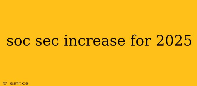 soc sec increase for 2025