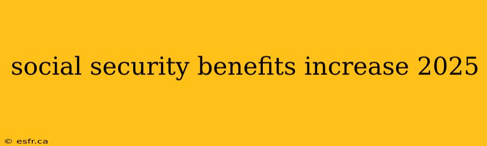 social security benefits increase 2025