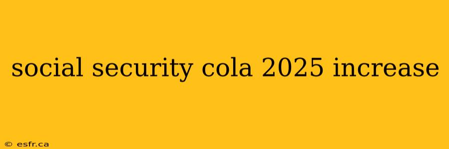 social security cola 2025 increase