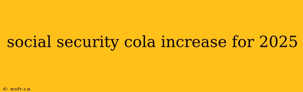 social security cola increase for 2025