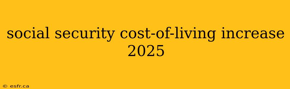 social security cost-of-living increase 2025