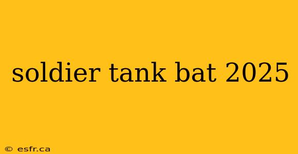 soldier tank bat 2025