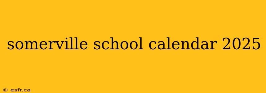 somerville school calendar 2025