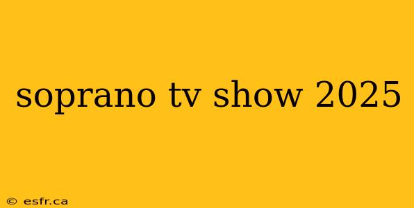 soprano tv show 2025