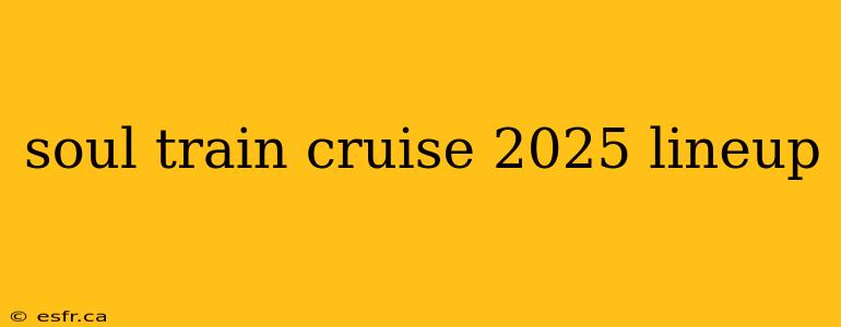 soul train cruise 2025 lineup