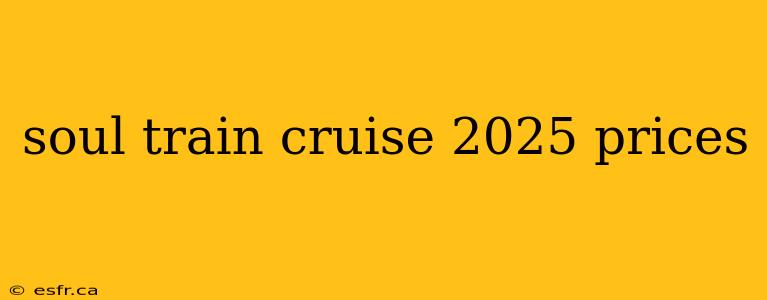 soul train cruise 2025 prices